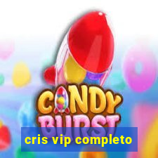 cris vip completo